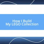 How I Build My LEGO Collection