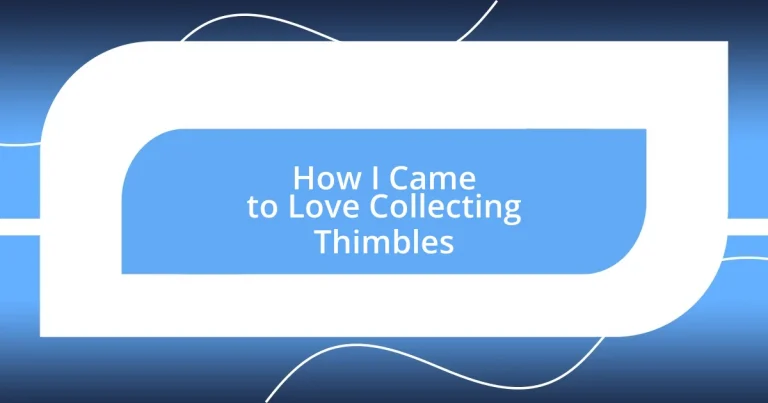 How I Came to Love Collecting Thimbles