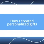 How I created personalized gifts