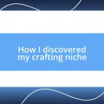 How I discovered my crafting niche