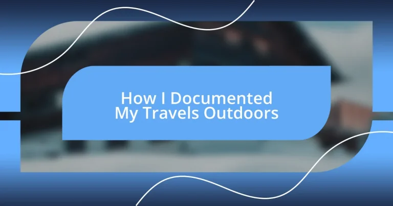 How I Documented My Travels Outdoors