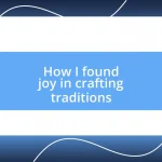 How I found joy in crafting traditions