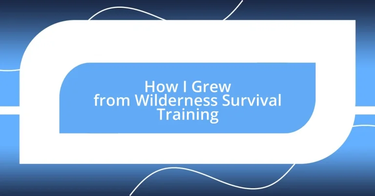 How I Grew from Wilderness Survival Training