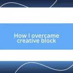 How I overcame creative block