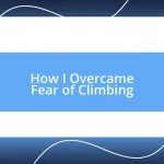 How I Overcame Fear of Climbing