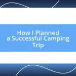 How I Planned a Successful Camping Trip