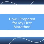 How I Prepared for My First Marathon