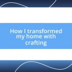 How I transformed my home with crafting