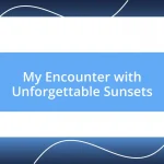 My Encounter with Unforgettable Sunsets