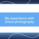 My experience with drone photography