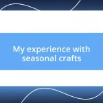 My experience with seasonal crafts