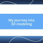 My journey into 3D modeling