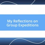 My Reflections on Group Expeditions