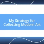 My Strategy for Collecting Modern Art