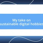 My take on sustainable digital hobbies