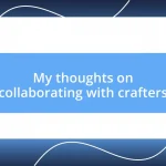 My thoughts on collaborating with crafters