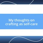 My thoughts on crafting as self-care