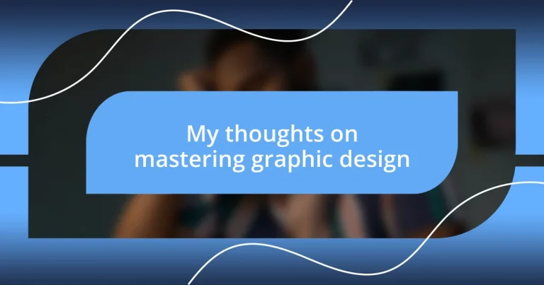 My thoughts on mastering graphic design