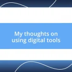 My thoughts on using digital tools