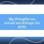 My thoughts on virtual workshops for skills