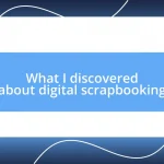 What I discovered about digital scrapbooking