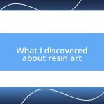 What I discovered about resin art