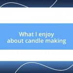 What I enjoy about candle making