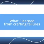 What I learned from crafting failures