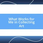 What Works for Me in Collecting Art