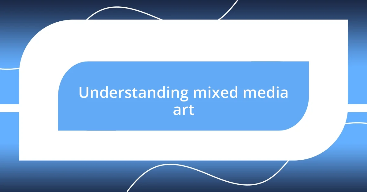 Understanding mixed media art