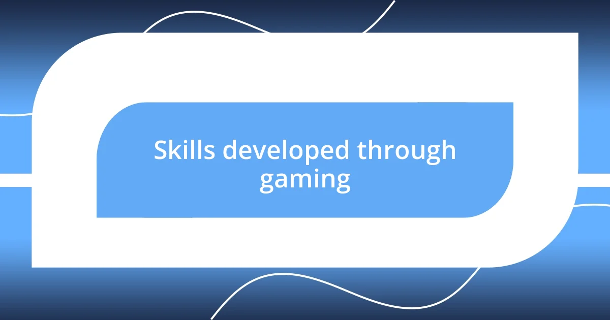 Skills developed through gaming